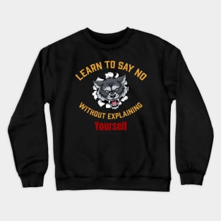 Learn to say no without explaining yourself Crewneck Sweatshirt